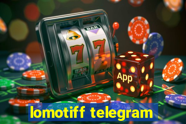 lomotiff telegram